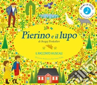 Pierino e il lupo di Sergej Prokofiev. Il racconto musicale. Ediz. a colori libro