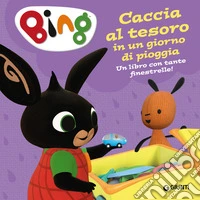 Caccia al tesoro nei giorni di pioggia. Bing. Ediz. a colori libro