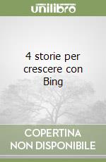 4 storie per crescere con Bing