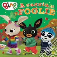 A caccia di foglie. Bing. Ediz. a colori libro