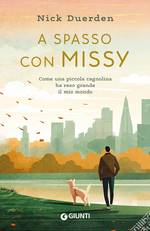 A spasso con Missy. Come una piccola cagnolina ha reso grande il mio mondo