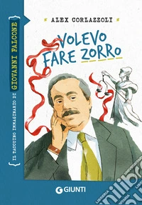 Volevo fare Zorro. Il taccuino immaginario di Giovanni Falcone libro