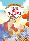 I viaggi di Gulliver. Ediz. a colori libro