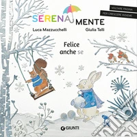 Felice anche se. Ediz. a colori libro