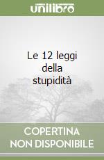 Le 12 leggi della stupidità libro