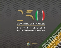 250° Guardia di Finanza, 1774-2024. Nella tradizione il futuro libro