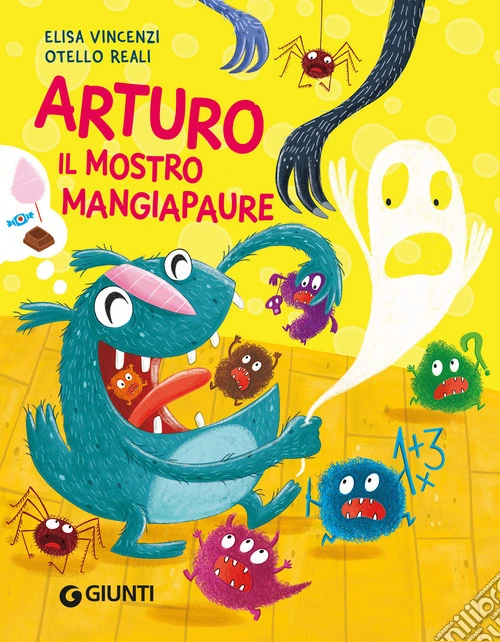 Arturo il mostro mangiapaure. Ediz. a colori