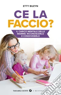 Ce la faccio? Il carico mentale delle mamme: riconoscerlo e condividerlo libro