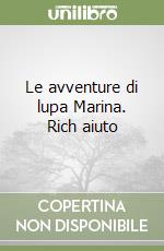 Le avventure di lupa Marina. Rich aiuto libro