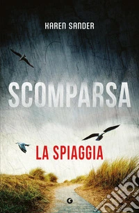 Scomparsa. La spiaggia libro
