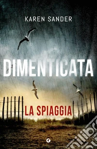 Dimenticata. La spiaggia. Vol. 3 libro