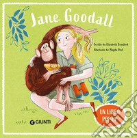 Jane Goodall. Ediz. a colori libro