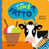 Lo sai com'è fatto? Ediz. a colori libro
