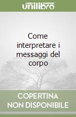 Come interpretare i messaggi del corpo libro