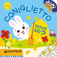 Coniglietto dove sei? Mini cucù. Ediz. illustrata libro