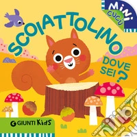 Scoiattolino dove sei? Mini cucù. Ediz. a colori libro