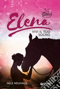 Elena. Vivi il tuo sogno libro