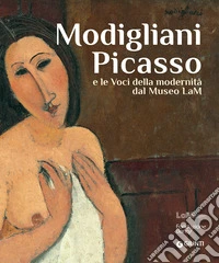 Modigliani Picasso e le voci della modernità dal Museo LaM libro