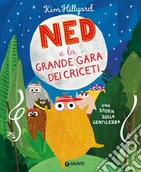 Ned e la grande gara dei criceti. Una storia sulla gentilezza. Ediz. a colori libro