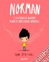 Norman e la storia di quando pensò di non essere normale libro