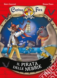 Il pirata delle nebbie. Capitan fox. Vol. 1 libro