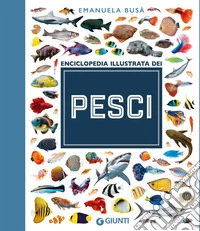 L'enciclopedia dei pesci. Ediz. a colori