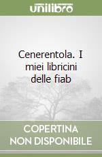Cenerentola. I miei libricini delle fiab libro