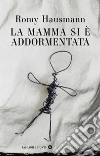 La mamma si è addormentata libro