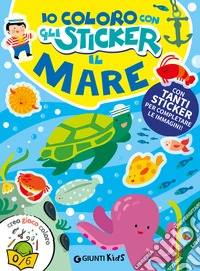 Il mare. Io coloro con gli stickers. Ediz. a colori libro
