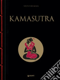 Kamasutra. Ediz. a colori libro