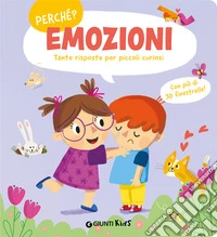 Emozioni. Tante risposte per piccoli curiosi. Ediz. a colori libro