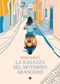 La ragazza del motorino arancione libro