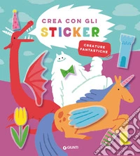 Creature fantastiche. Crea con gli sticker libro