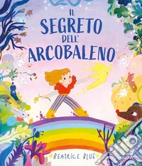 Segreto dell'arcobaleno libro