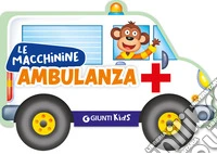 Ambulanza. Ediz. illustrata libro