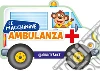 Ambulanza. Ediz. illustrata libro