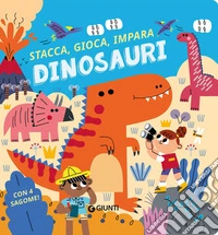 Dinosauri. Stacca, gioca, impara. Ediz. a colori libro