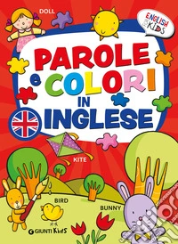Parole e colori in inglese. English for kids. Ediz. a colori libro