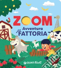 Avventura nella fattoria. Zoom. Ediz. a colori libro