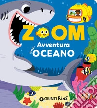Avventura nell'oceano. Zoom. Ediz. a colori libro