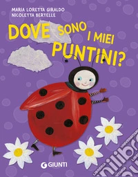 Dove sono i miei puntini? Ediz. a colori libro