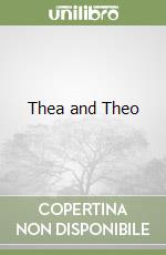 Thea and Theo