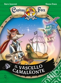 Il vascello camaleonte. Capitan fox. Vol. 5 libro