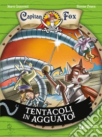 Tentacoli in agguato! Capitan Fox libro