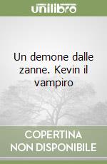 Un demone dalle zanne. Kevin il vampiro libro