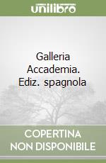 Galleria Accademia. Ediz. spagnola
