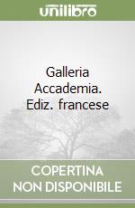 Galleria Accademia. Ediz. francese