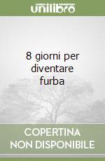8 giorni per diventare furba libro
