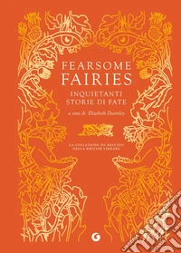 Fearsome fairies. Inquietanti storie di fate libro