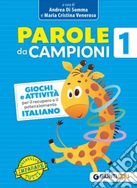 Parole da campioni. Giochi e attività per il recupero e il potenziamento. Italiano. Vol. 1 libro